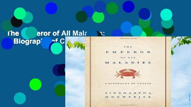 The Emperor of All Maladies: A Biography of Cancer