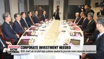 BOK chief Lee Ju-yeol says policies needed to promote more corporate investment
