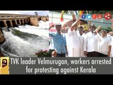 TVK leader Velmurugan, workers arrested for protesting against Kerala