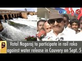 Vatal Nagaraj to participate in rail roko against water release in Cauvery on Sept. 5