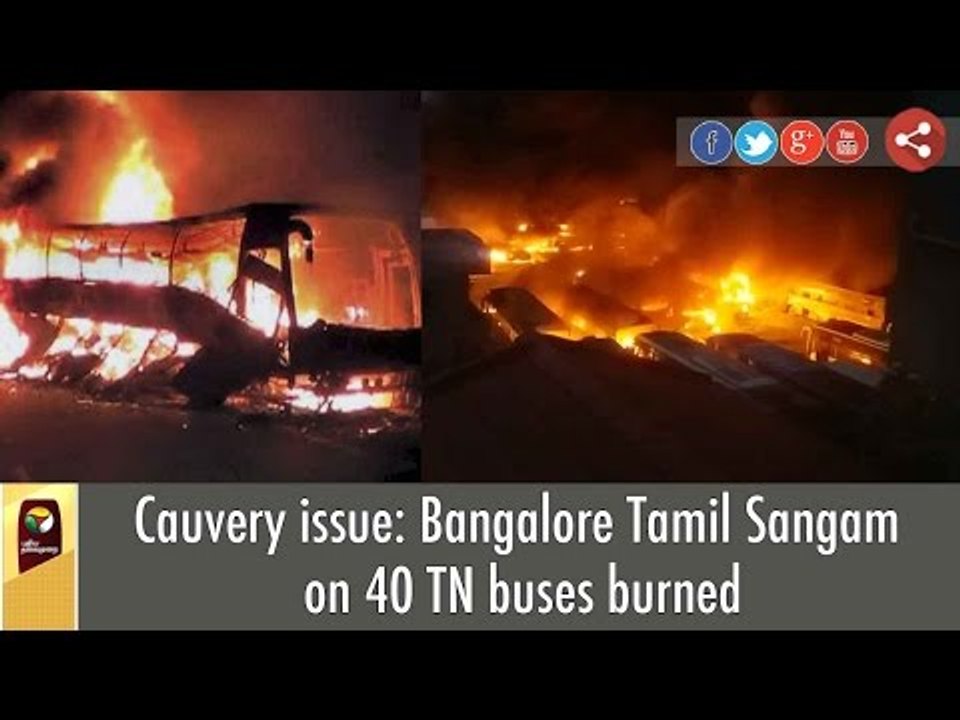 Cauvery issue: Bangalore Tamil Sangam on 40 TN buses burned