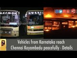 Vehicles from Karnataka reach Chennai Koyambedu peacefully - Details