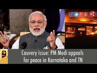 Modi appeals for peace on Cauvery issue - More details