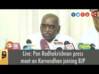 Live: Pon Radhakrishnan press meet on Karvendhan joining BJP