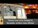 Cauvery issue: Lorry transport to Karnataka, northern states affected