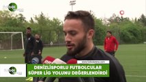 Denizlisporlu futbolcular, Süper Lig yolunu değerlendirdi