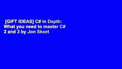 [GIFT IDEAS] C# in Depth: What you need to master C# 2 and 3 by Jon Skeet