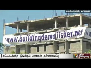 Demolition of 11-storeyed building at Moulivakkam put off