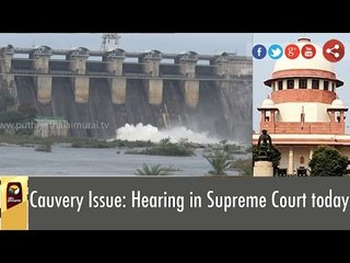 Cauvery Issue: Hearing in Supreme Court today