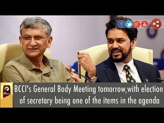 BCCI's General Body Meeting tomorrow,with election of secretary being one of the items in the agenda