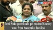 Tamil Nadu govt should get required Cauvery water from Karnataka: Tamilisai