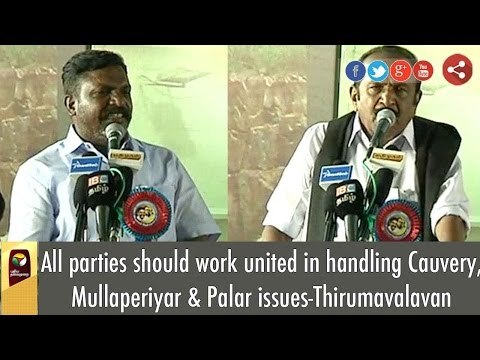 All political parties should work unitedly in handling Cauvery, Mullaperiyar and Palar issues