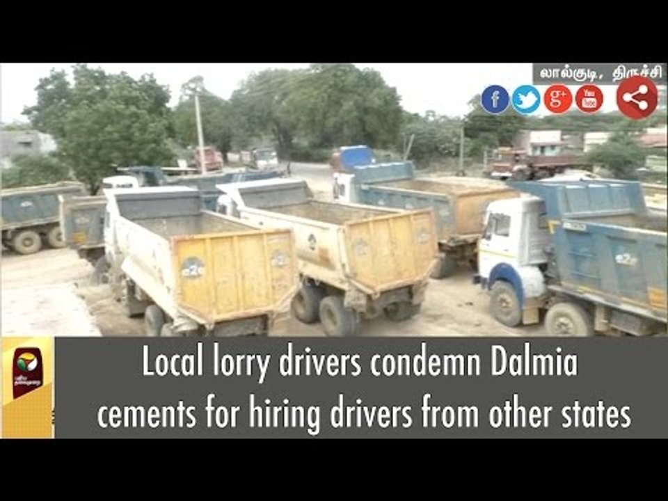 Local lorry drivers condemn Dalmia cements for hiring drivers from other states