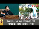 Tamil Nadu CM Jayalalithaa admitted to Apollo hospital for fever - Detail