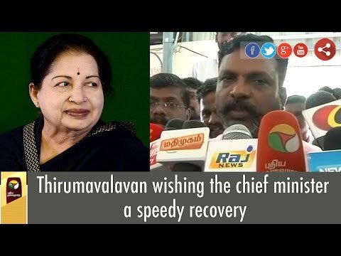 Thirumavalavan wishing the chief minister a speedy recovery
