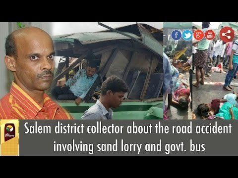 Salem district collector about the road accident involving sand lorry and govt. bus