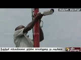 Installation of CCTV cameras at Thiruttani to prevent increasing number of criminal activities