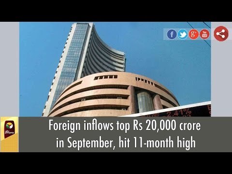 Foreign inflows top Rs 20,000 crore in September, hit 11-month high