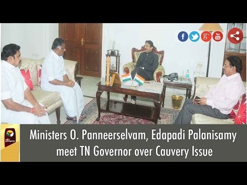 Ministers O. Panneerselvam, Edapadi Palanisamy meet TN Governor over Cauvery Issue