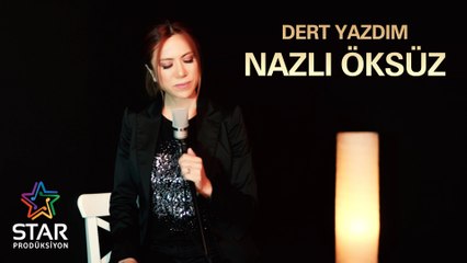 Nazlı Öksüz - Dert Yazdım
