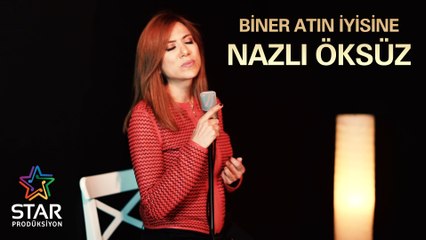 Nazlı Öksüz - Biner Atın İyisine
