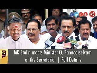 MK Stalin meets Minister O. Panneerselvam at the Secretariat | Full Details