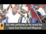 Rail roko continuing for the second day: Reports from Panruti & Villupuram