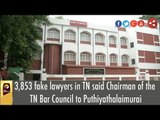 3,853 fake lawyers in TN said Chairman of the TN Bar Council to Puthiyathalaimurai