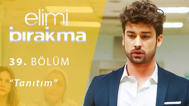 Elimi Bırakma 39.Bölüm Tanıtım