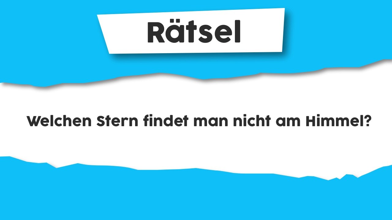 Rätsel : Welchen Stern findet man nicht am Himmel?