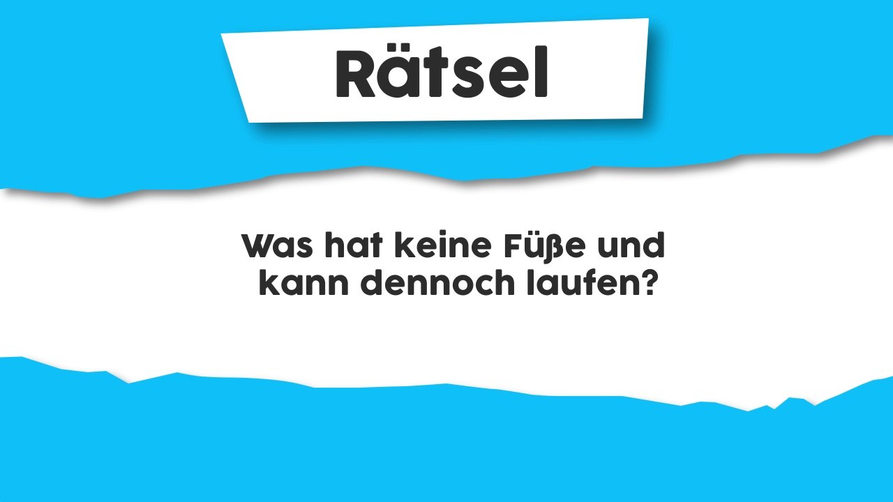 Rätsel : Was hat keine Füße und kann dennoch laufen?