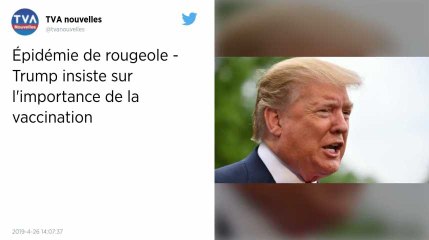 Épidémie de rougeole aux États-Unis : Donald Trump recommande la vaccination