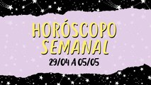 HORÓSCOPO SEMANAL: DE 29 A ABRIL A 05 DE MAIO