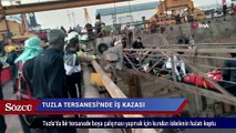 Tuzla Tersanesi’nde iş kazası