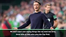 We won't be settling for anything less than victories - Kovac