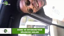 Donk ve Onyekuru'nun eğlenceli anları