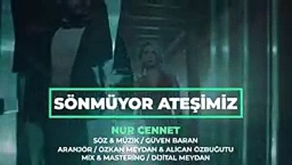 Nur Cennet - Sönmüyor Ateşimiz