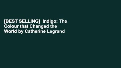 [BEST SELLING]  Indigo: The Colour that Changed the World by Catherine Legrand