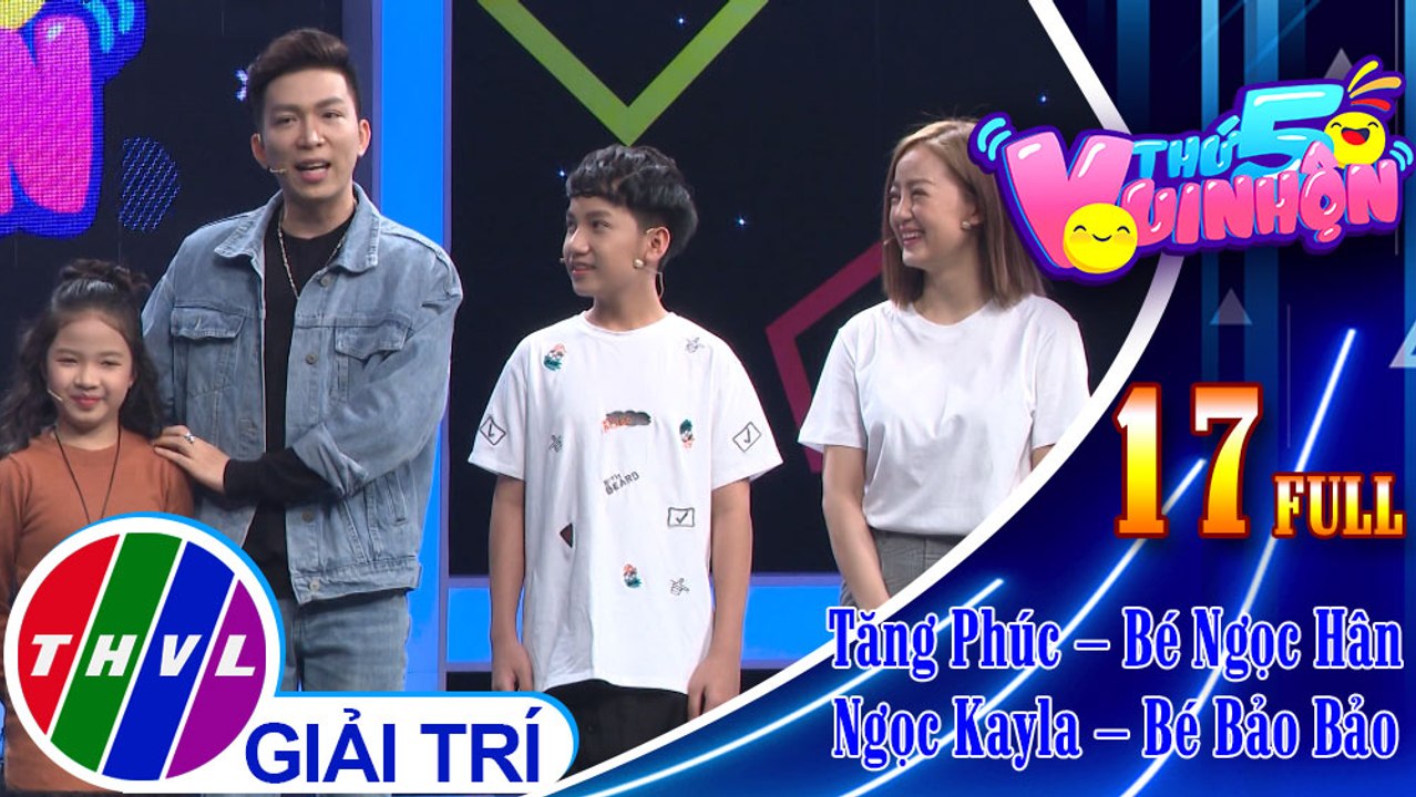 THVL | Thứ 5 vui nhộn – Tập 17: Nghệ sĩ Tăng Phúc – Bé Ngọc Hân, nghệ sĩ Ngọc Kayla – Bé Bảo Bảo
