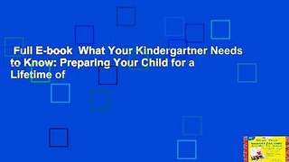 Full E-book  What Your Kindergartner Needs to Know: Preparing Your Child for a Lifetime of