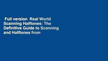 Full version  Real World Scanning Halftones: The Definitive Guide to Scanning and Halftones from