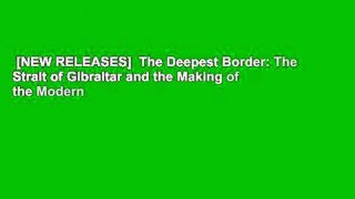 [NEW RELEASES]  The Deepest Border: The Strait of Gibraltar and the Making of the Modern