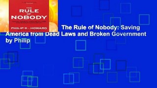 [NEW RELEASES]  The Rule of Nobody: Saving America from Dead Laws and Broken Government by Philip