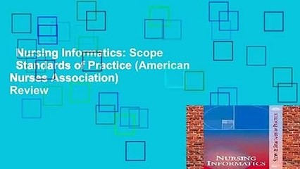 Nursing Informatics: Scope   Standards of Practice (American Nurses Association)  Review