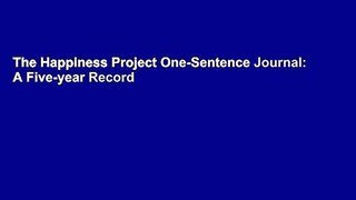 The Happiness Project One-Sentence Journal: A Five-year Record