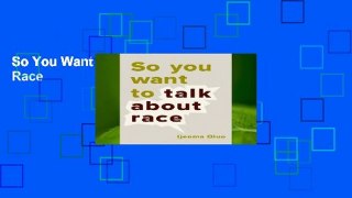 So You Want to Talk About Race