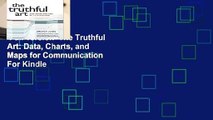 Full version  The Truthful Art: Data, Charts, and Maps for Communication  For Kindle