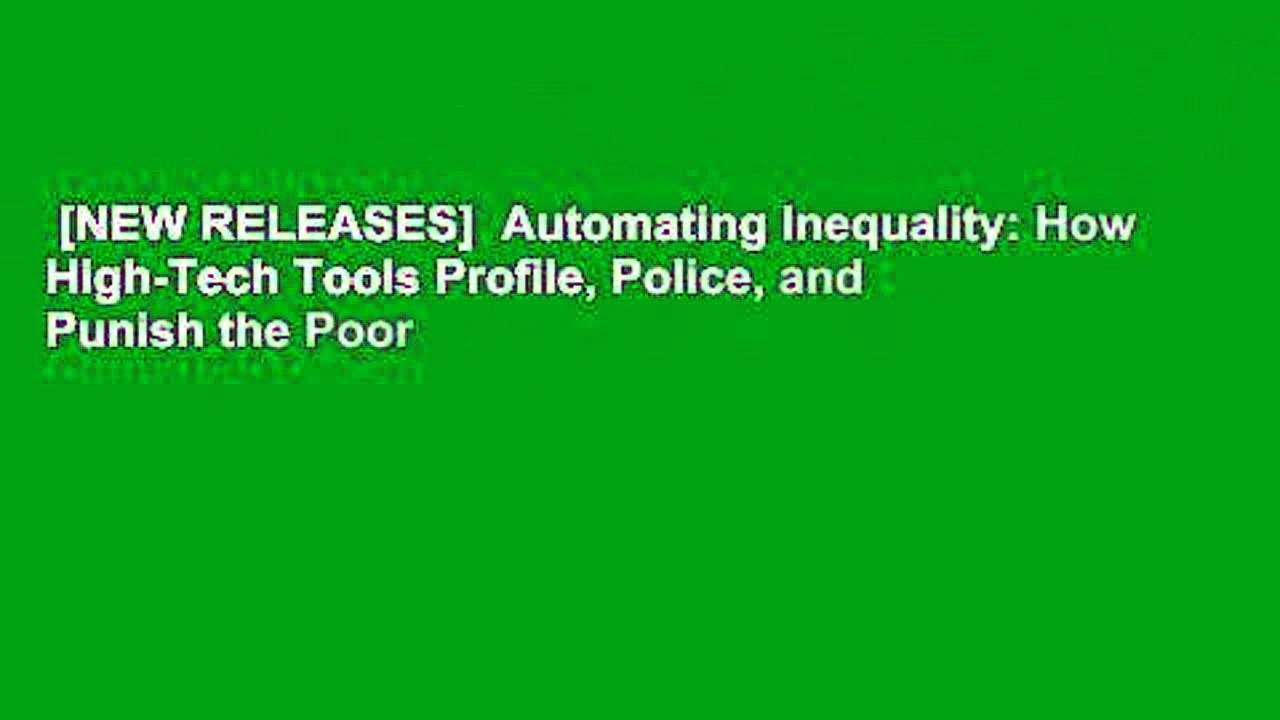 [NEW RELEASES]  Automating Inequality: How High-Tech Tools Profile, Police, and Punish the Poor