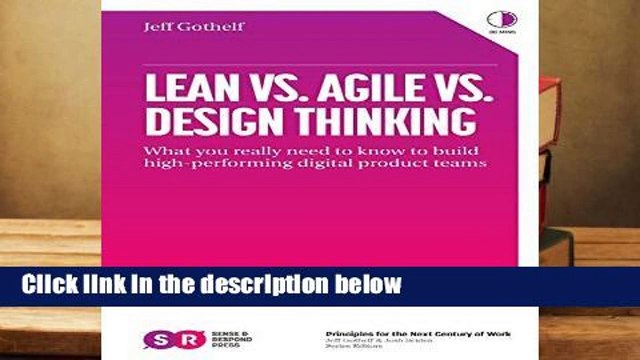 Full version Lean vs. Agile vs. Design Thinking: What You Really Need to Know to Build