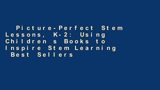 Picture-Perfect Stem Lessons, K-2: Using Children s Books to Inspire Stem Learning  Best Sellers